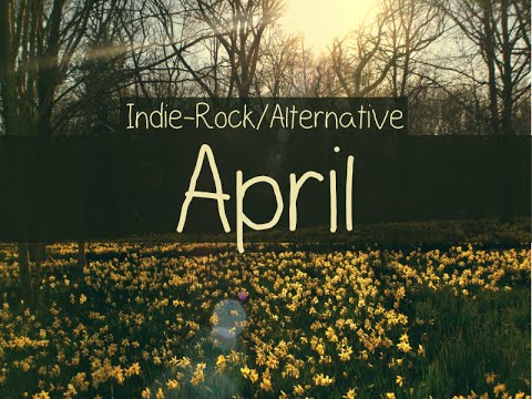 Indie-Rock/Alternative Compilation - April 2015 (48-Minute Playlist)