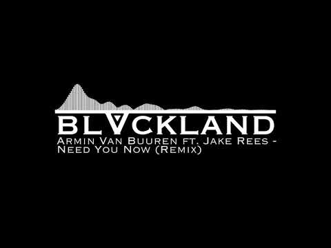 Armin Van Buuren ft. Jake Rees - Need You Now (Blvckland Remix)