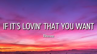 rihanna - if it&#39;s lovin&#39; that you want (lyrics) | so just call me whenever your lonely