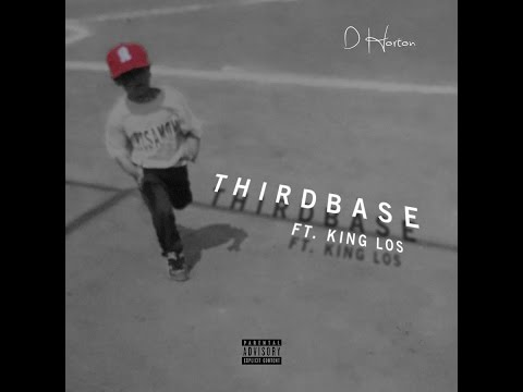 D. Horton - Third Base ft. King Los [OFFICIAL AUDIO]