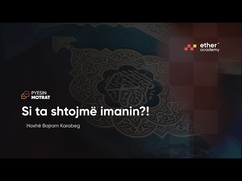 Si ta shtojmë imanin?! - Hoxhë Bajram Karabeg | Pyesin Motrat