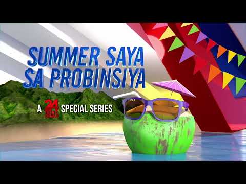Sumama sa 'Summer Saya sa Probinsya' sa 24 Oras! 24 Oras