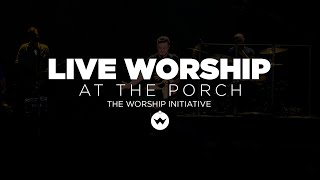 The Porch Worship | Shane & Shane July 24th, 2018