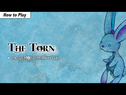 How to Play The Torn - a Pandemonium Estate Storyline
