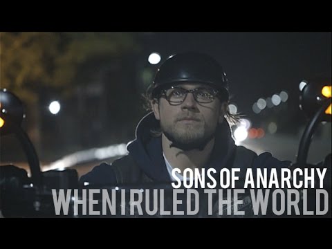 Sons of Anarchy II When I ruled the world