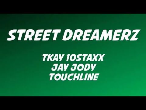 Tkay 10Staxx ft Jay Jody & Touchline - Street Dreamerz Lyrics
