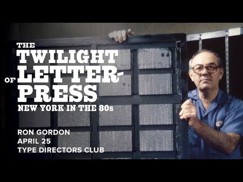 Ron Gordon:  The Twilight of Letterpress -- New York in the 80s