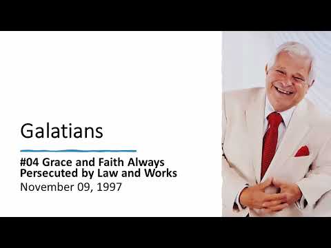 Galatians: #04 Grace and Faith Always Persecuted by Law and Works