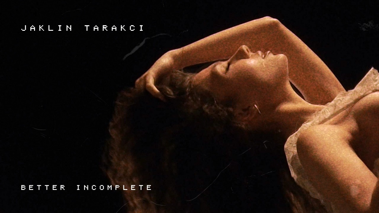Jaklin Tarakci - Better Incomplete (Official Lyric Video)
