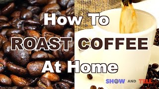 How To Roast Coffee Beans At Home - Two Methods