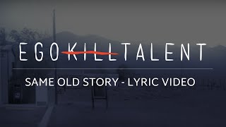EGO KILL TALENT - Same Old Story [Lyrics Video]