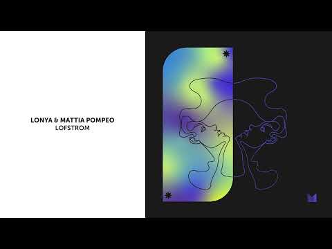 Lonya & Mattia Pompeo - Lofstrom (Original Mix)