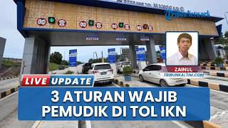 3 Aturan yang Wajib Dipatuhi Pengendara Selama Fungsional Mudik Lebaran di Ruas Jalan Tol IKN