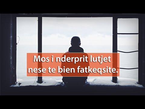 Mos i nderprit lutjet nese te bien fatkeqsite.