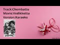 Chembattu Song | Karaoke | Vedikkettu | Malayalam | Movie | HQ |