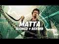 MATTA Slowed Reverb G O A T