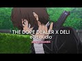 The Dope dealer x Deli 「edit audio」