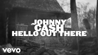 Songtext von Johnny Cash - Hello Out There ... Text Musik-video-Miniaturansicht