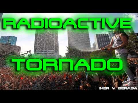 RADIOACTIVE TORNADO (IKERLO MASHUP)