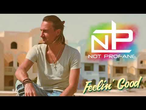 Not Profane - Feelin‘ Good (Audio Only)