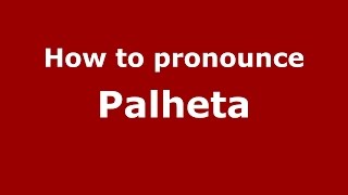 How to pronounce Palheta