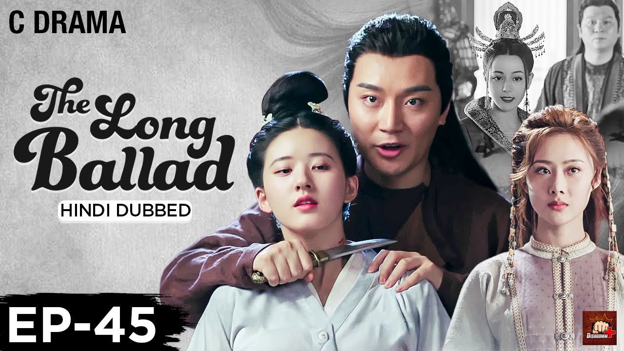 The Long Ballad – Ep #45 | Hindi Dubbed C Drama | Eng Subs | Chinese Historical Romance Web Series