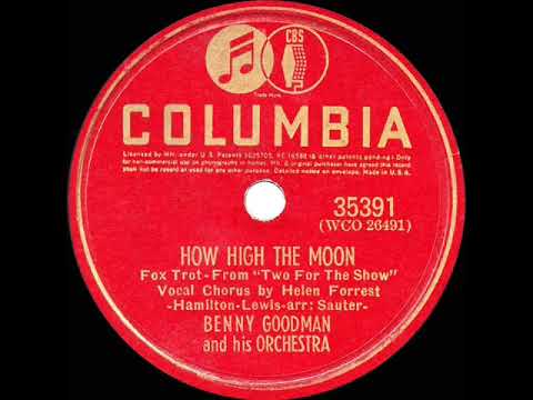 1st RECORDING OF: How High The Moon - Benny Goodman (1940--Helen Forrest, vocal)