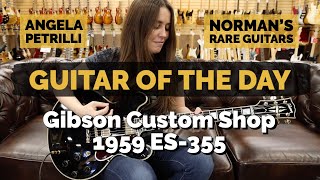 Video thumbnail for Guitar of the Day: Gibson Custom Shop 1959 ES-355 | Angela Petrilli at Norman's Rare Guitars by Normans Rare Guitars
