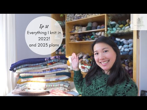 The Knitting PT Ep 32: Everything I Knit in 2022! and 2023 plans