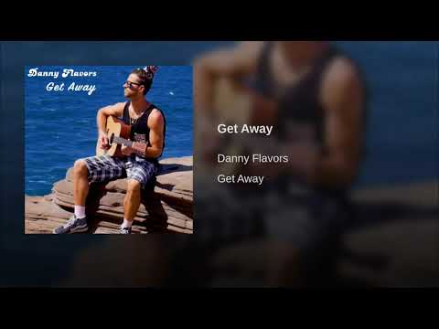 Danny Flavors | Get Away Official Audio