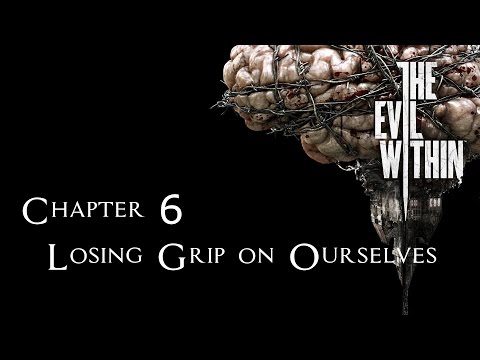 The Evil Within Walkthrough Chapter 6 - Losing Grip on Ourselves