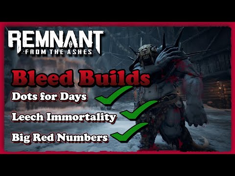 [Remnant] Spotlight | Bleed Builds - Basically Every Build.
