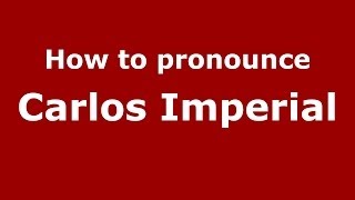 How to pronounce Carlos Imperial