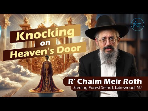 Knocking on Heaven's Door | Rabbi Chaim Meir Roth