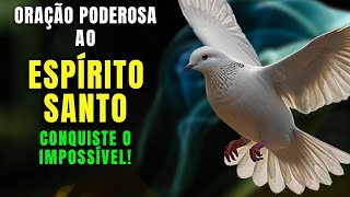 Oração Poderosa Ao Espírito Santo Para Realizar Seus Maiores Desejos Impossíveis!
