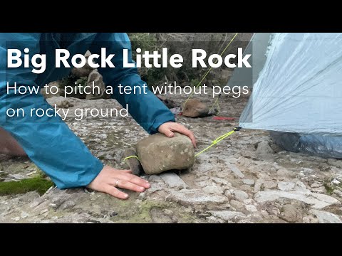 Big Rock Little Rock | How to pitch a tent without pegs/stakes on rocky ground
