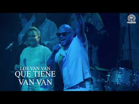 Que Tiene Van Van - Los Van Van 55 Aniversario (En Vivo) Festival Palmeras