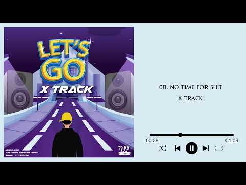 No Time For Shit [ OFFICIAL AUDIO ] - X Track
