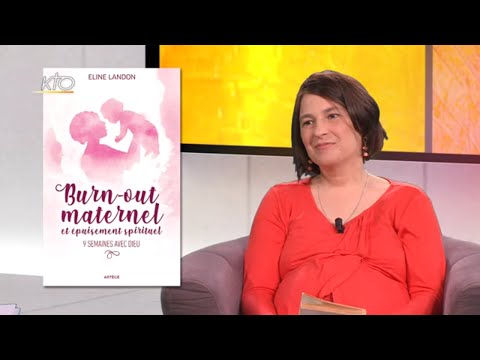 "Sa sortie du burn out maternel et de l’épuisement spirituel" : Eline Landon