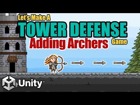 7. Adding An Archer Defender--Let's Make A Tower Defense Game! (Unity Tutorial)