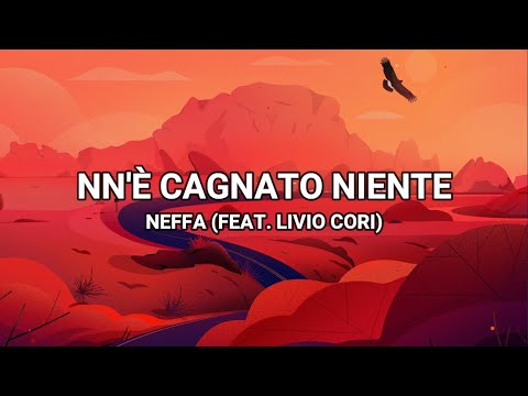 Nn'è Cagnato Niente (Feat. Livio Cori) - Neffa (Lyrics/Testo)