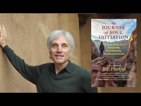 Bill Plotkin ~ Journey of Soul Initiation