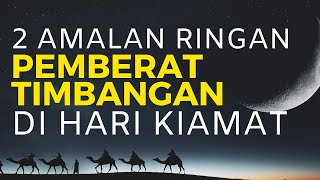 Download lagu 2 Amalan Ringan Pemberat Timbangan di Hari Kiamat mp3