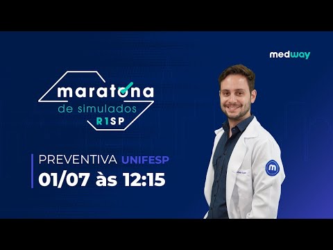 MARATONA DE SIMULADOS R1 SP - CORREÇÃO SIMULADO  UNIFESP PREVENTIVA