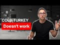 If You Re Nervous About Going Cold Turkey Try THIS