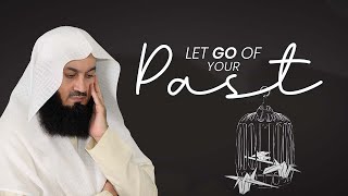 Just let go of your past - Mufti Menk