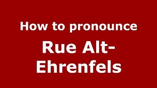 How to pronounce Rue Alt-Ehrenfels