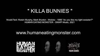 HUMAN EATING MONSTER - killa bunnies (MOLOKO Cover)