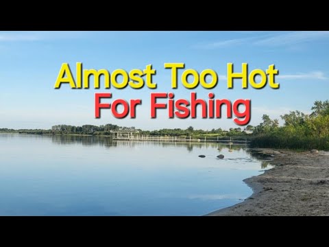 Almost To Hot For Fishing.