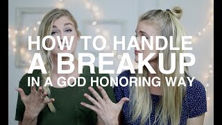 How to Handle a Breakup in a God Honoring Way